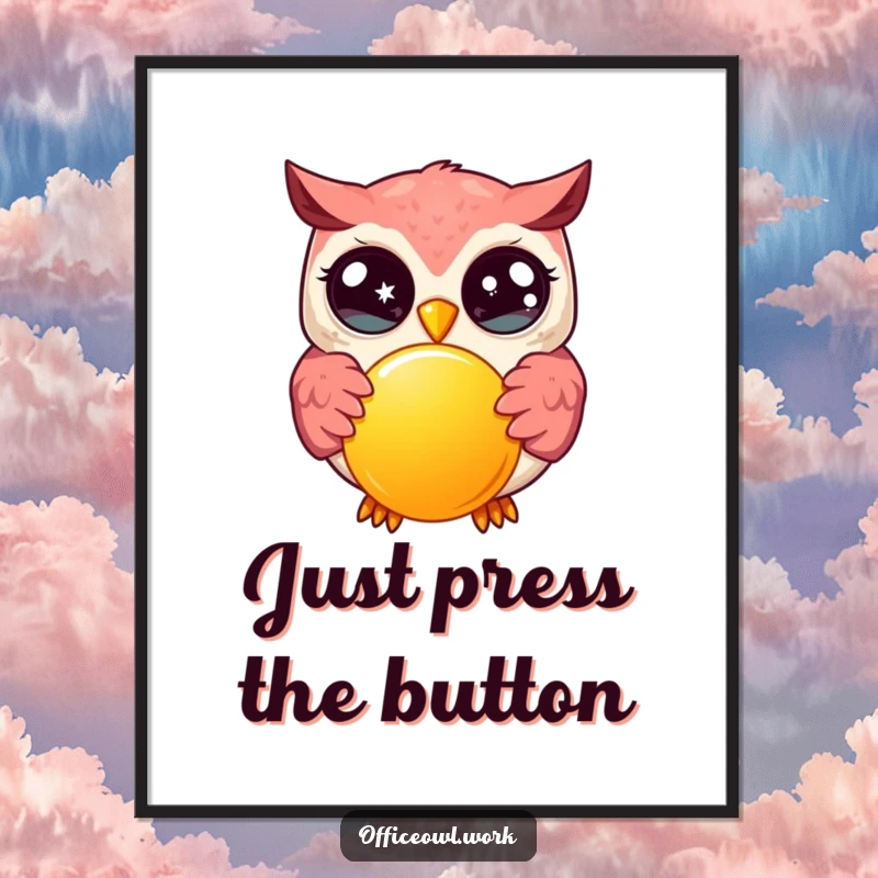 Funny kawaii owl with wide, sparkling eyes, enthusiastically pressing a large, bright button, displayed as funny wall art.